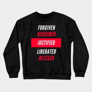 Forgiven, Redeemed, Justified, Liberated, Blessed Crewneck Sweatshirt